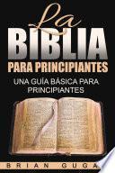 libro La Biblia Para Principiantes: Una Guía Básica Para Principiantes